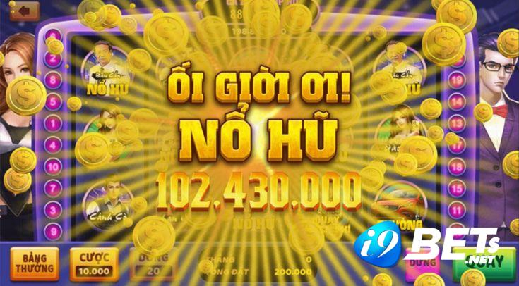 Nổ hủ i9bet – Tựa game “xanh chín”, uy tín hàng đầu